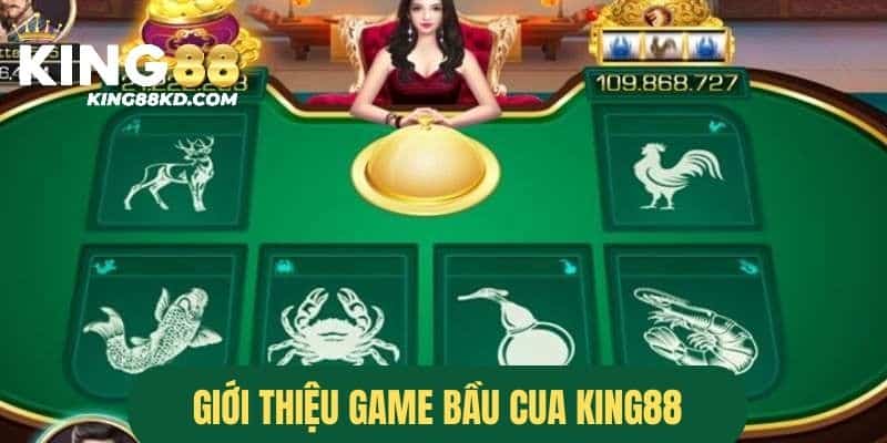 Giới thiệu tựa game bầu cua tại King88