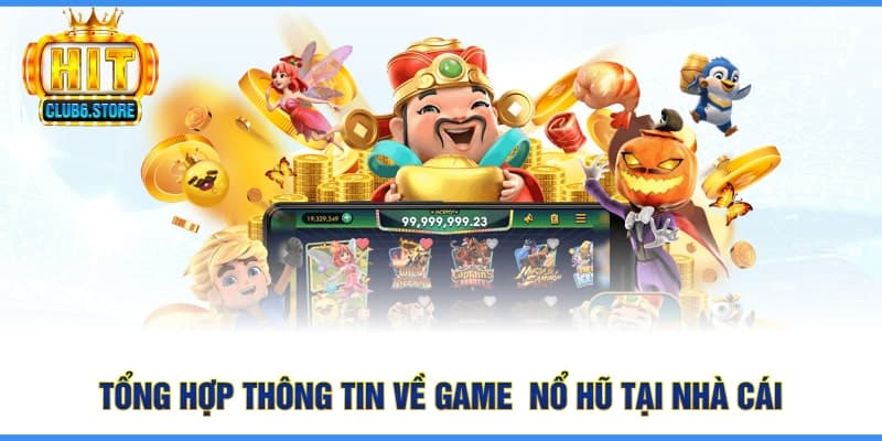 Tổng hợp thông tin về game  nổ hũ tại nhà cái